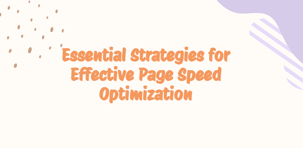 Essential Strategies for Effective Page Speed Optimization